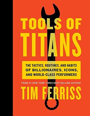 Tools of Titans, by Tim Ferriss