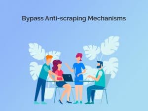 bypass ant-scraping mechanisms